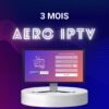 🟡 Pack Aerotv IPTV Confort – 18€/ 3 Mois| Full HD & Support Réactif